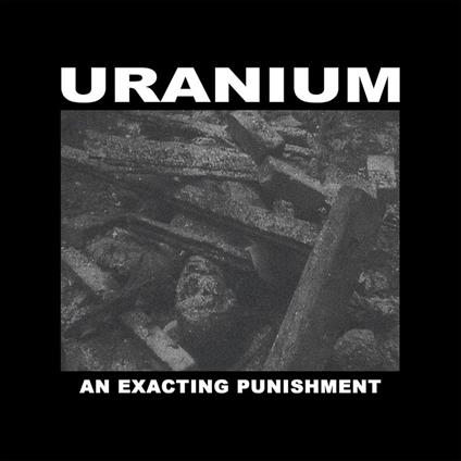 An Exacting Punishment - Vinile LP di Uranium