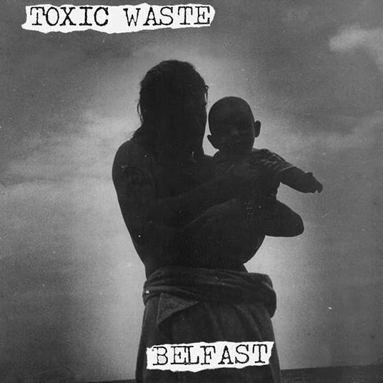 Belfast - Vinile LP di Toxic Waste