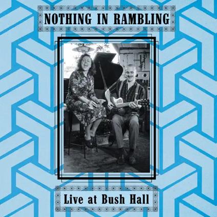 Ive At Bush Hall - CD Audio di Nothing in Rambling