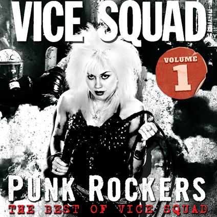 Punk Rockers . The Bestof Vice Squad Vol.1 (Digipack) - CD Audio di Vice Squad