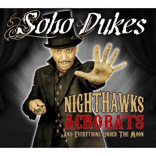 Nighthawks, Acrobats And Everything... - CD Audio di Soho Dukes
