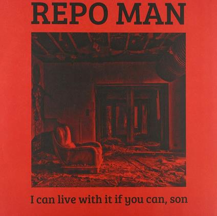 I Can Live With It If You Can, Son - Vinile LP di Repo Man