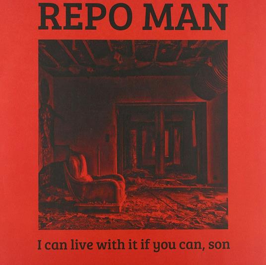 I Can Live With It If You Can, Son - Vinile LP di Repo Man