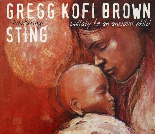 Lullaby to an Anxious Child - CD Audio Singolo di Gregg Kofi Brown
