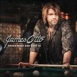 Shake What God Gave ya - CD Audio di James Otto