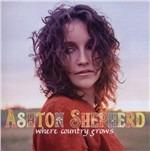 Where Country Grows - CD Audio di Ashton Shepherd