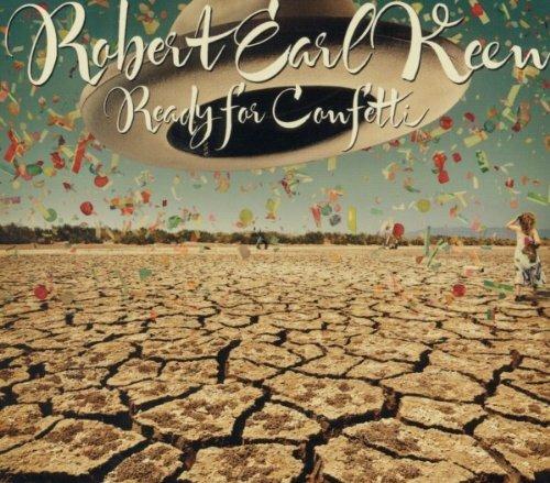 Ready For Confetti - CD Audio di Robert Earl Keen