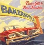 Bakersfield - CD Audio di Vince Gill,Paul Franklin