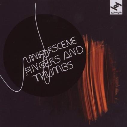 Fingers And Thumbs - CD Audio di Unforscene
