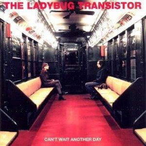 Can't Wait Another Day - CD Audio di Ladybug Transistor