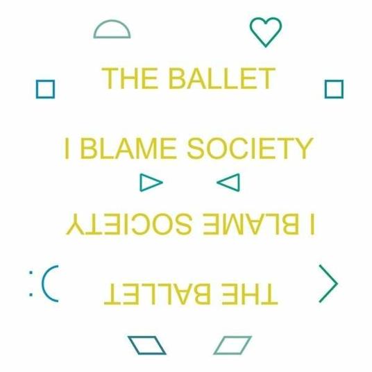 I Blame Society - CD Audio di Ballet