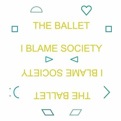 I Blame Society - CD Audio di Ballet