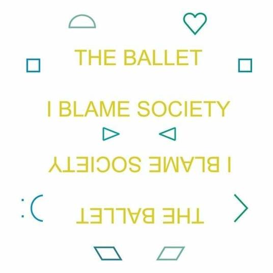 I Blame Society - CD Audio di Ballet