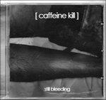 Still Bleeding - CD Audio di Caffeine Kill