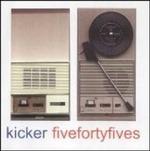 Fivefortyfives - CD Audio di Kicker