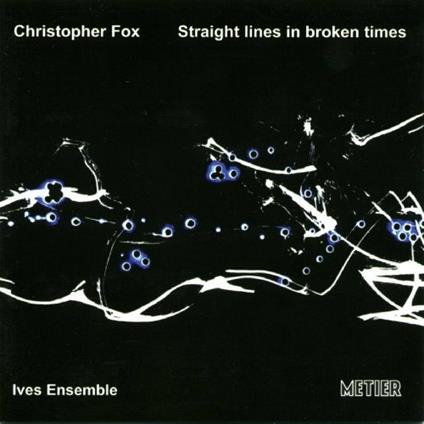 Christopher Fox-Straight Lines In - CD Audio di Ives Ensemble,Christopher Fox