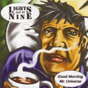 Good Morning Mr. Universe - CD Audio di Lights Out by Nine