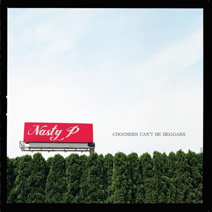 Nasty P - Choosers Can'T Be Beggars - CD Audio