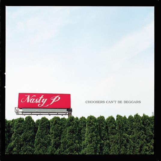Nasty P - Choosers Can'T Be Beggars - CD Audio