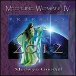 Medicine Woman IV. Prophecy 2012 - CD Audio di Medwyn Goodall