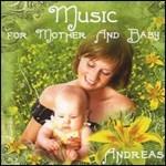 Music for Mother & Baby - CD Audio di Andreas