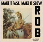 Make it Fast, Make it Slow - Vinile LP di Rob