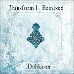 Transform I Remixed - CD Audio di Dubkasm