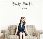 Ten Years - CD Audio di Emily Smith