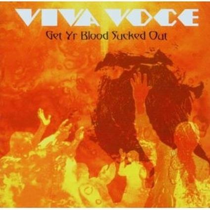 Get Yr Blood Sucked Out - CD Audio di Viva Voce