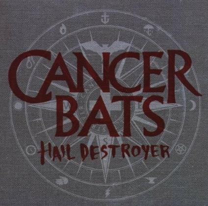Hail Destroyer - CD Audio di Cancer Bats