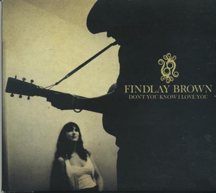Brown Findlay - Don't You Know I Love You - CD Audio