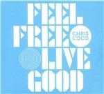 Feel Free Live Good - CD Audio di Chris Coco