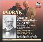 Songs My Great-Grandfather Taught Me. Trascrizioni di una scelta di Lieder - CD Audio di Antonin Dvorak,Josef Suk,Vladimir Ashkenazy