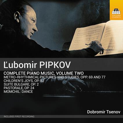 Complete Piano Music Vol. 2 - CD Audio di Lubomir Pipkov