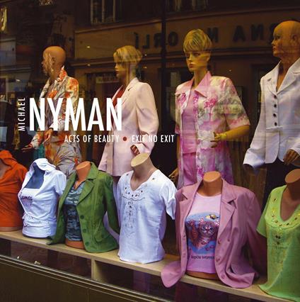 Acts of Beauty - Exit No Exit - CD Audio di Michael Nyman
