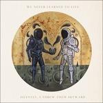 Silently, I Threw Them Skyward - Vinile LP di We Never Learned To Live