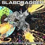 Rise of the Dawncrusher - CD Audio di Slabdragger