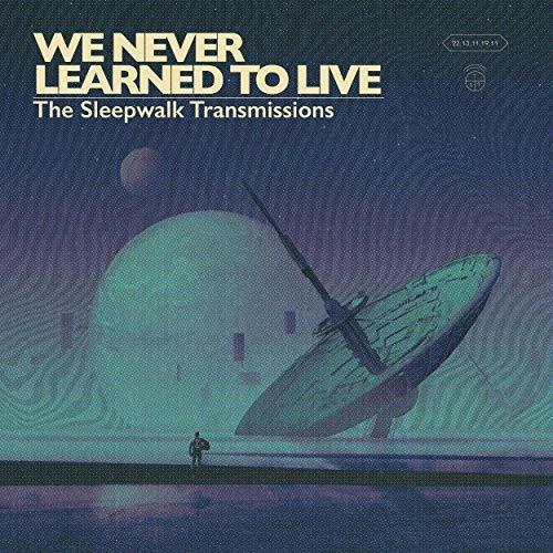 Sleepwalk Transmissions - Vinile LP di We Never Learned To Live