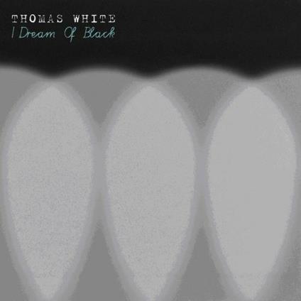 I Dream of Black - CD Audio di Thomas White
