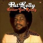 Better Get Ready - CD Audio di Pat Kelly