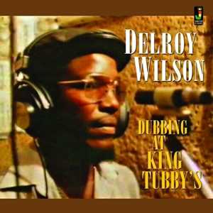 Vinile Dubbing at King Tubbys Delroy Wilson