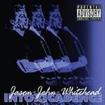 Jason John Whitehead - Intoxicadence
