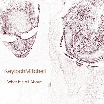 What It's All About - CD Audio di Keyloch Mitchell