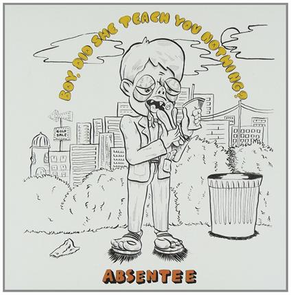 Absentee - Boy Did She Teach You - Vinile 7''