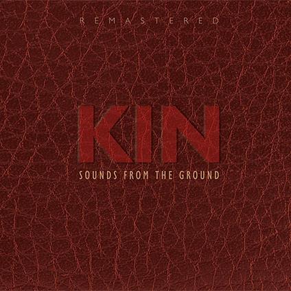 Kin (Remastered Edition) - CD Audio di Sounds from the Ground