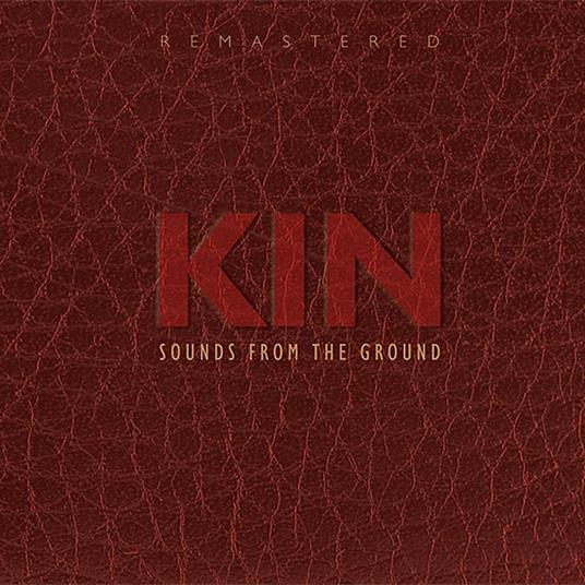 Kin (Remastered Edition) - CD Audio di Sounds from the Ground