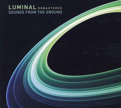Luminal (Remastered Edition) - CD Audio di Sounds from the Ground