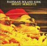 Bright Moments (180 gr.) - Vinile LP di Roland Kirk