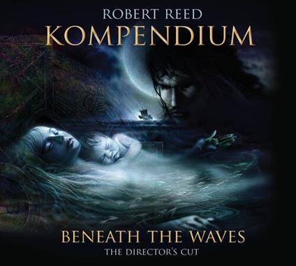 Kompendium - Beneath The Waves The Director's Cut - CD Audio di Robert Reed