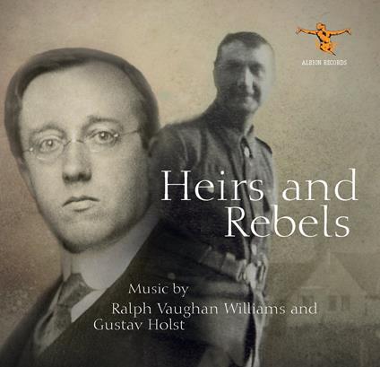 Heirs And Rebels - CD Audio di Ralph Vaughan Williams,Gustav Holst